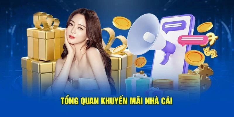 Tổng quan khuyến mãi nhà cái 